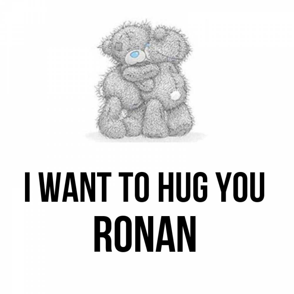 Greetings card с именем, Ronan I want to hug you два теддика Greetings with text for free download 