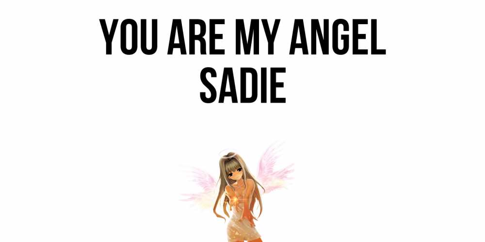 Greetings card с именем, Sadie You are my angel ангел, аниме Greetings with text for free download 
