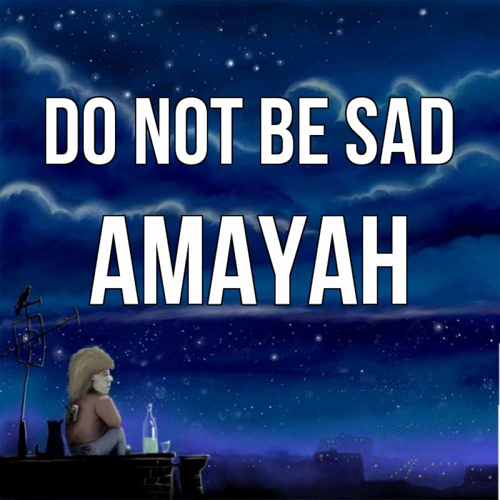 Greetings card с именем, Amayah Do not be sad город с крыши Greetings with text for free download 