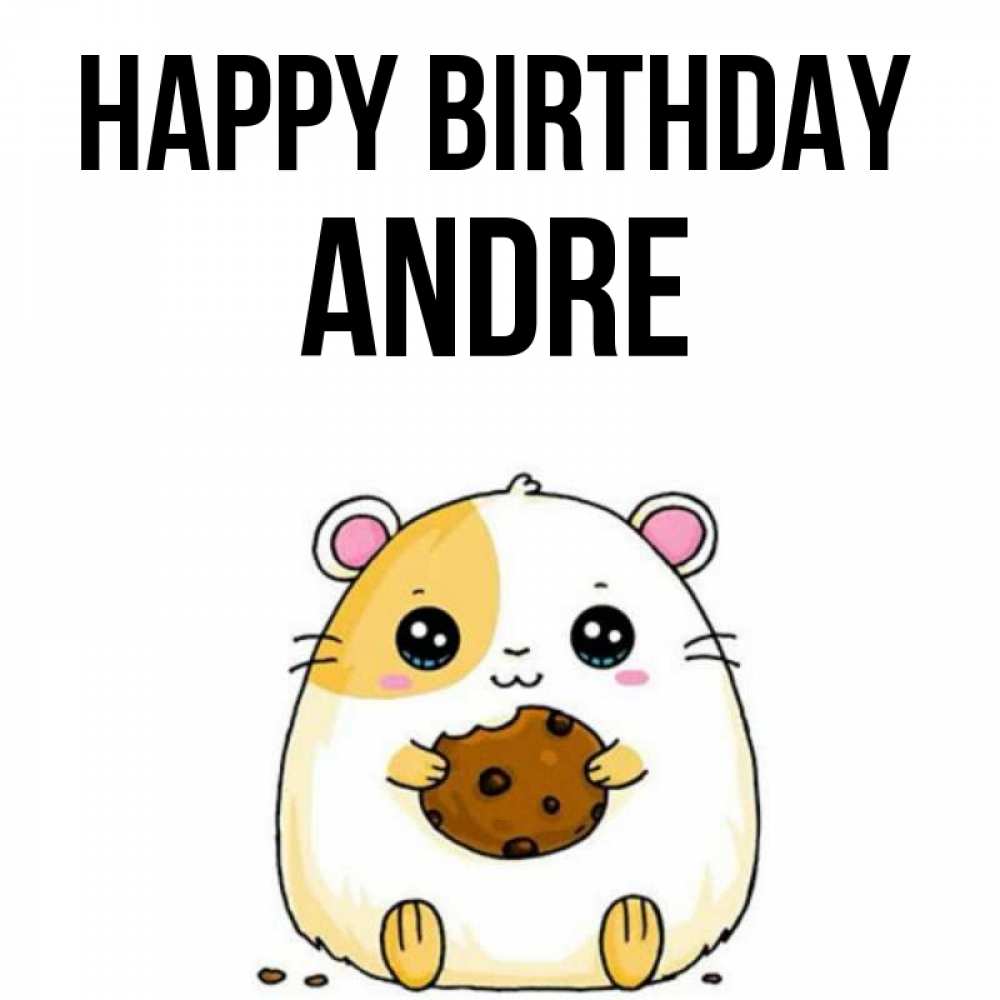 Greetings card с именем, Andre Happy Birthday с днюхой Greetings with text for free download 