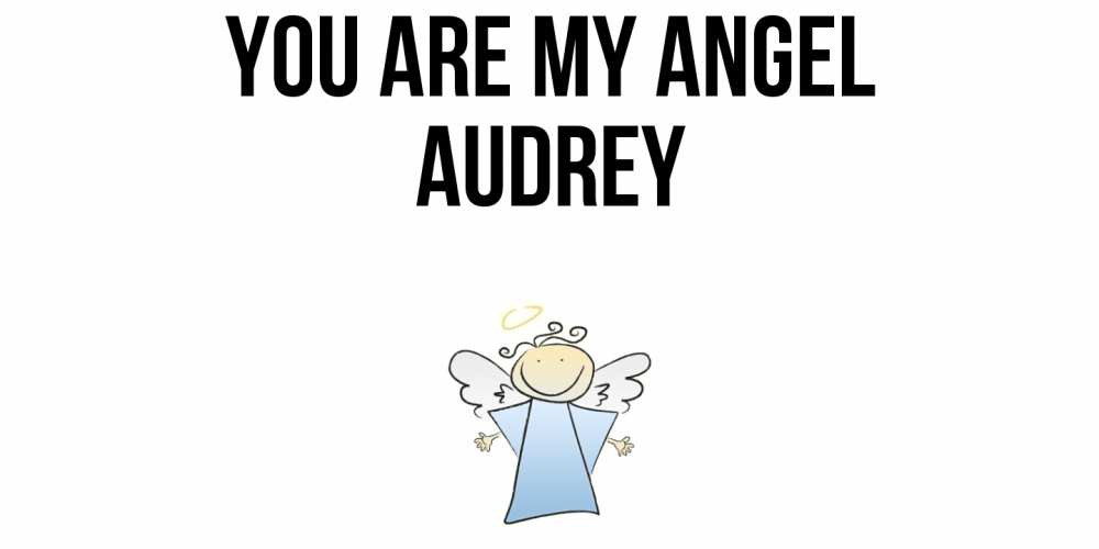 Greetings card с именем, Audrey You are my angel ангел Greetings with text for free download 