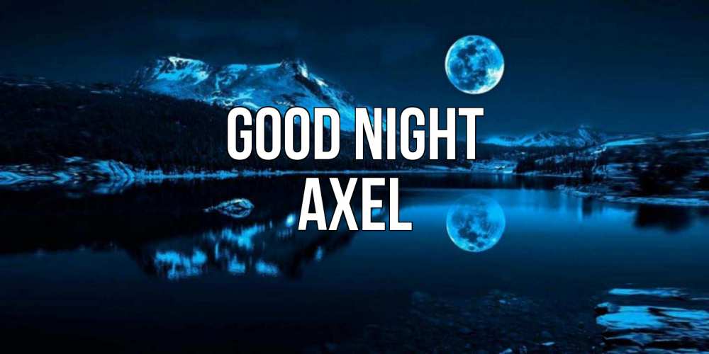 Greetings card с именем, Axel Good night луна, озеро, горы Greetings with text for free download 