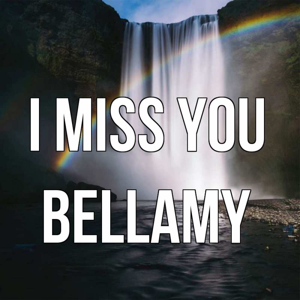 Greetings card с именем, Bellamy I miss you иди скорее ко мне Greetings with text for free download 