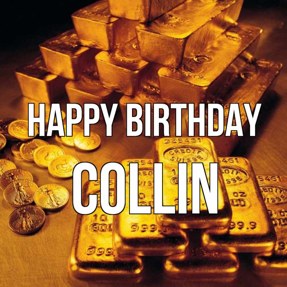Greetings card с именем, Collin Happy Birthday со слитками золота и золотыми монетами Greetings with text for free download 