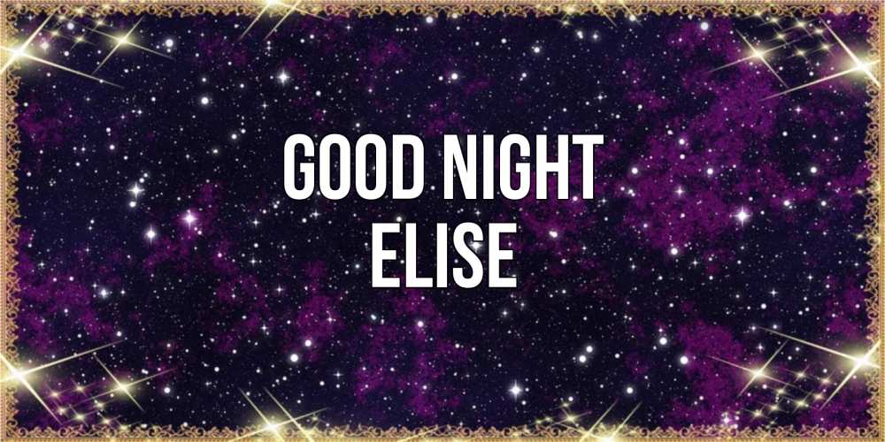 Greetings card с именем, Elise Good night хорошего сна Greetings with text for free download 