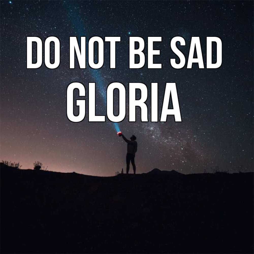 Greetings card с именем, Gloria Do not be sad луч света и млечный путь Greetings with text for free download 