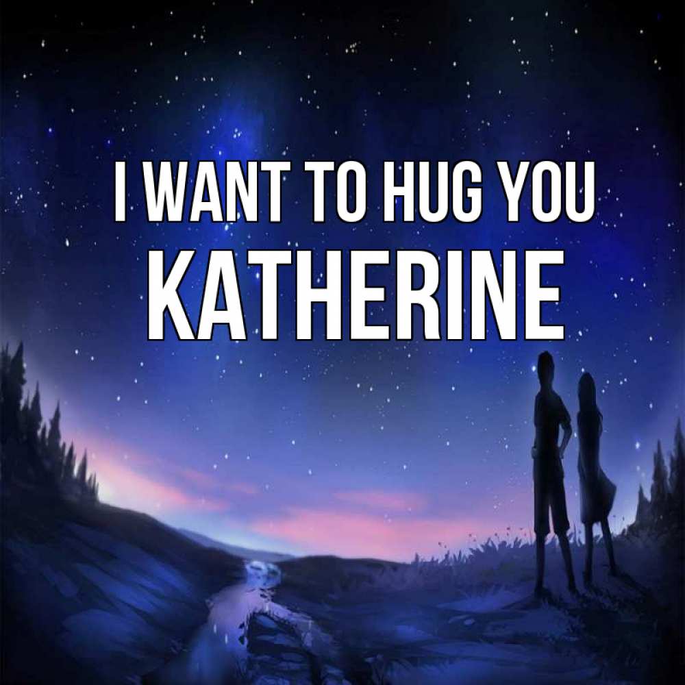 Greetings card с именем, Katherine I want to hug you абстракция 1 Greetings with text for free download 