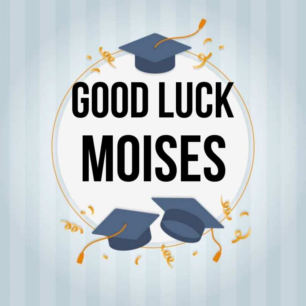 Greetings card с именем, Moises Good luck для студентов Greetings with text for free download 