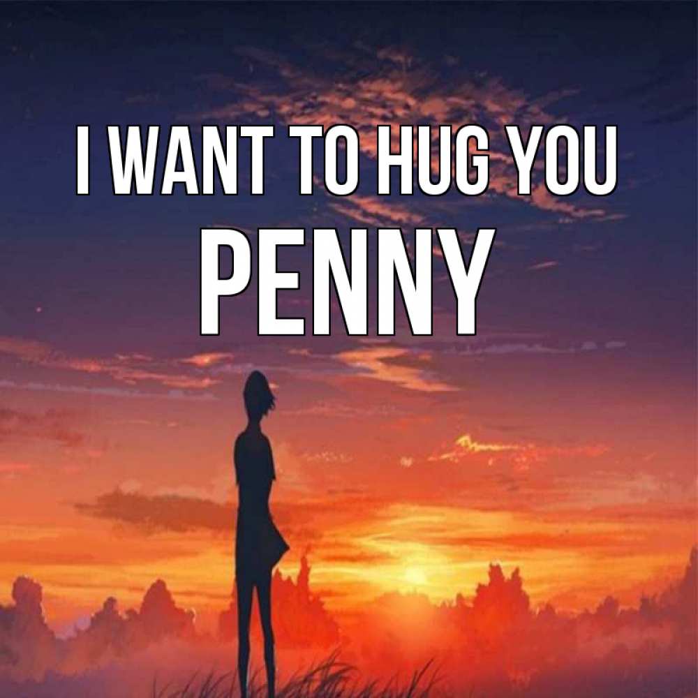 Greetings card с именем, Penny I want to hug you стройная девушка Greetings with text for free download 