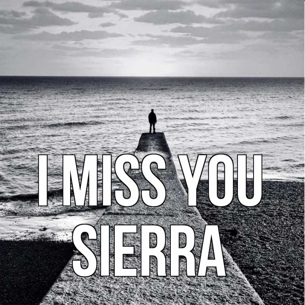 Greetings card с именем, Sierra I miss you скучашки Greetings with text for free download 