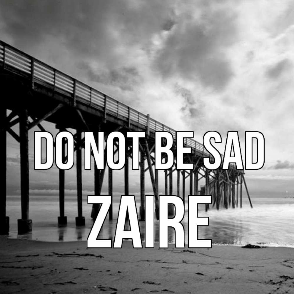 Greetings card с именем, Zaire Do not be sad вода и пляж под мостом Greetings with text for free download 