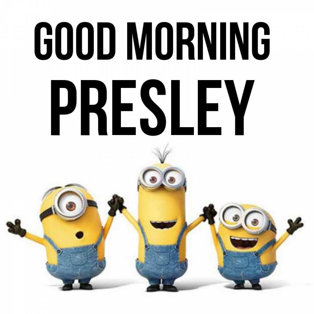 Greetings card с именем, Presley Good morning бодренького утра Greetings with text for free download 