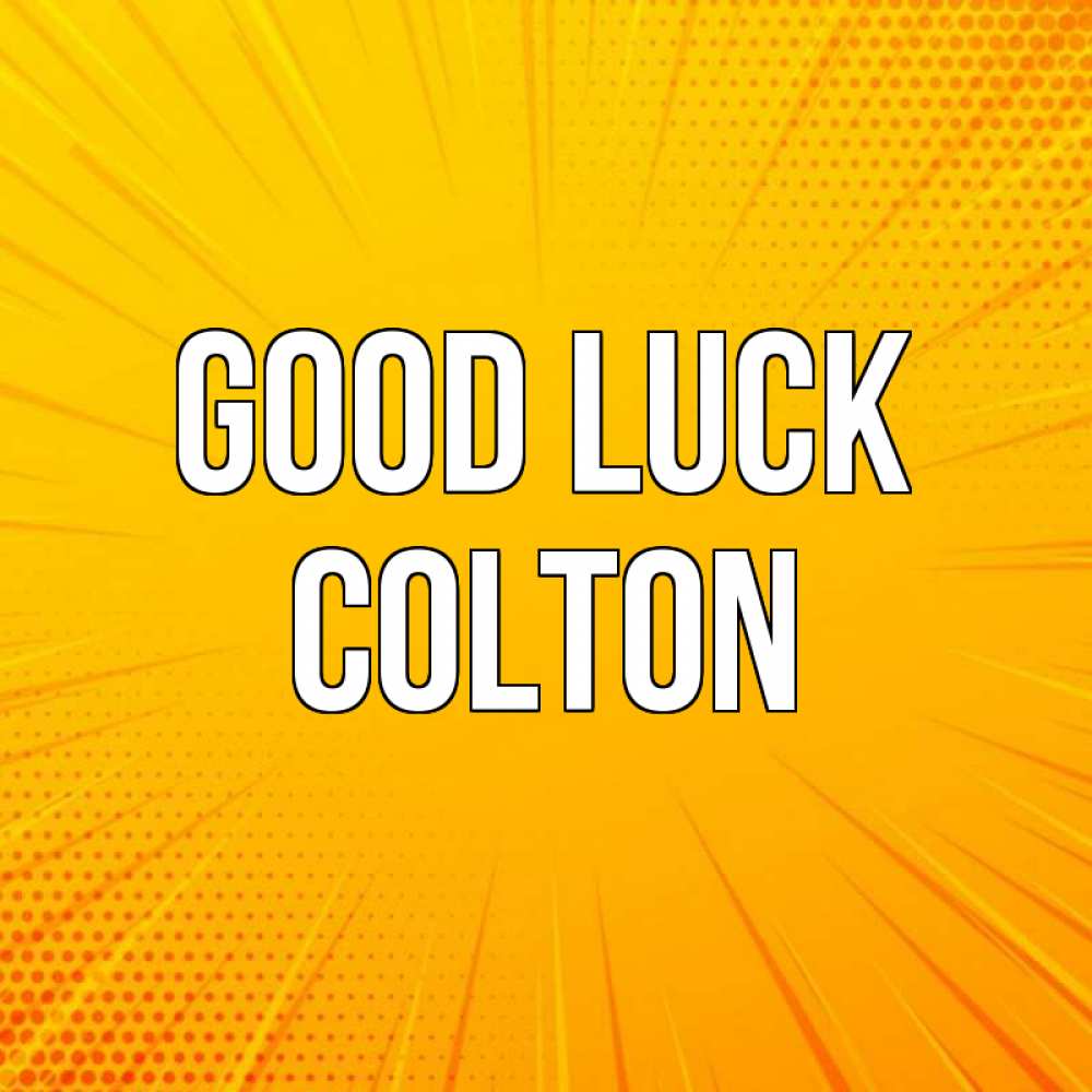 Greetings card с именем, Colton Good luck фон Greetings with text for free download 