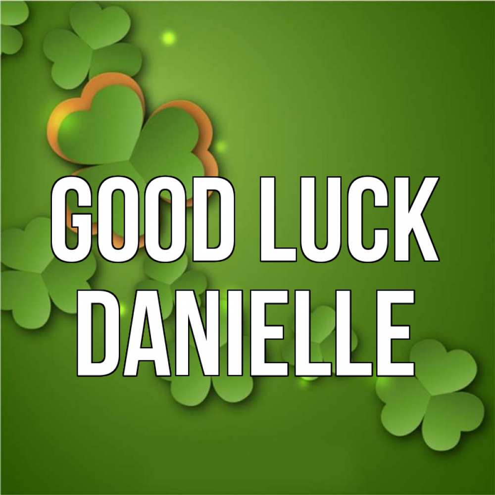 Greetings card с именем, Danielle Good luck много трехлистных листочков клевера Greetings with text for free download 