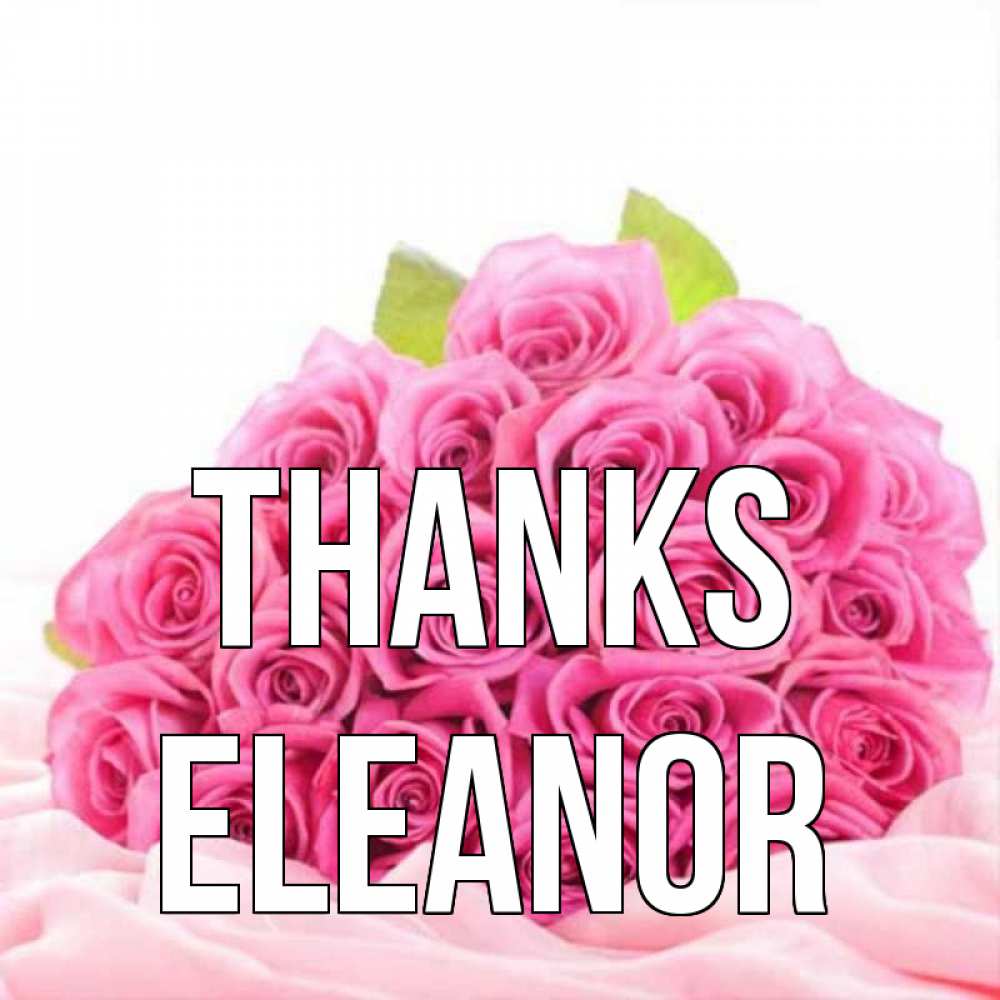 Greetings card с именем, Eleanor Thanks розовые розы с подписью Greetings with text for free download 