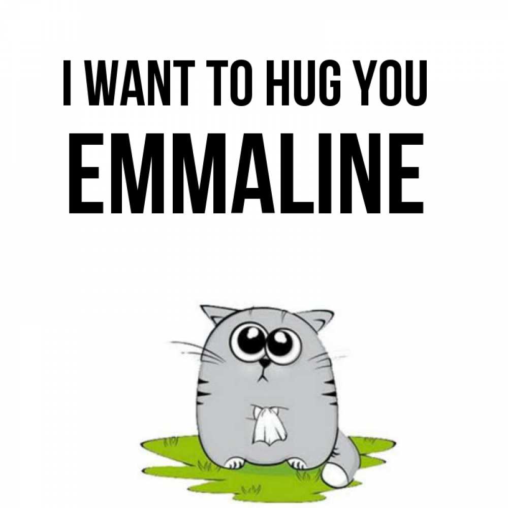 Greetings card с именем, Emmaline I want to hug you котик теребит платочек сидя на травке Greetings with text for free download 