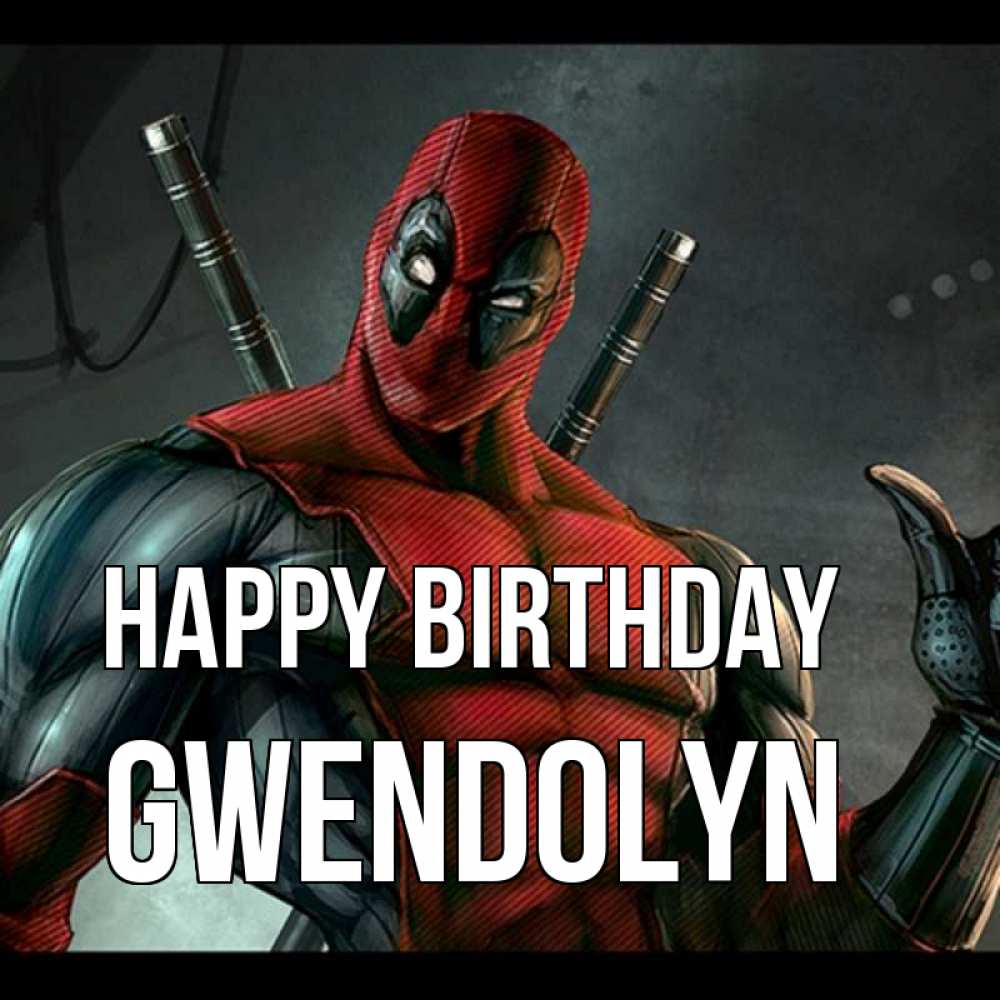 Greetings card с именем, Gwendolyn Happy Birthday марвел супергерои Greetings with text for free download 