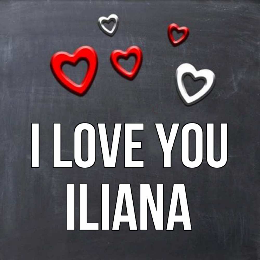 Greetings card с именем, Iliana I love you сердечки белые и красные Greetings with text for free download 