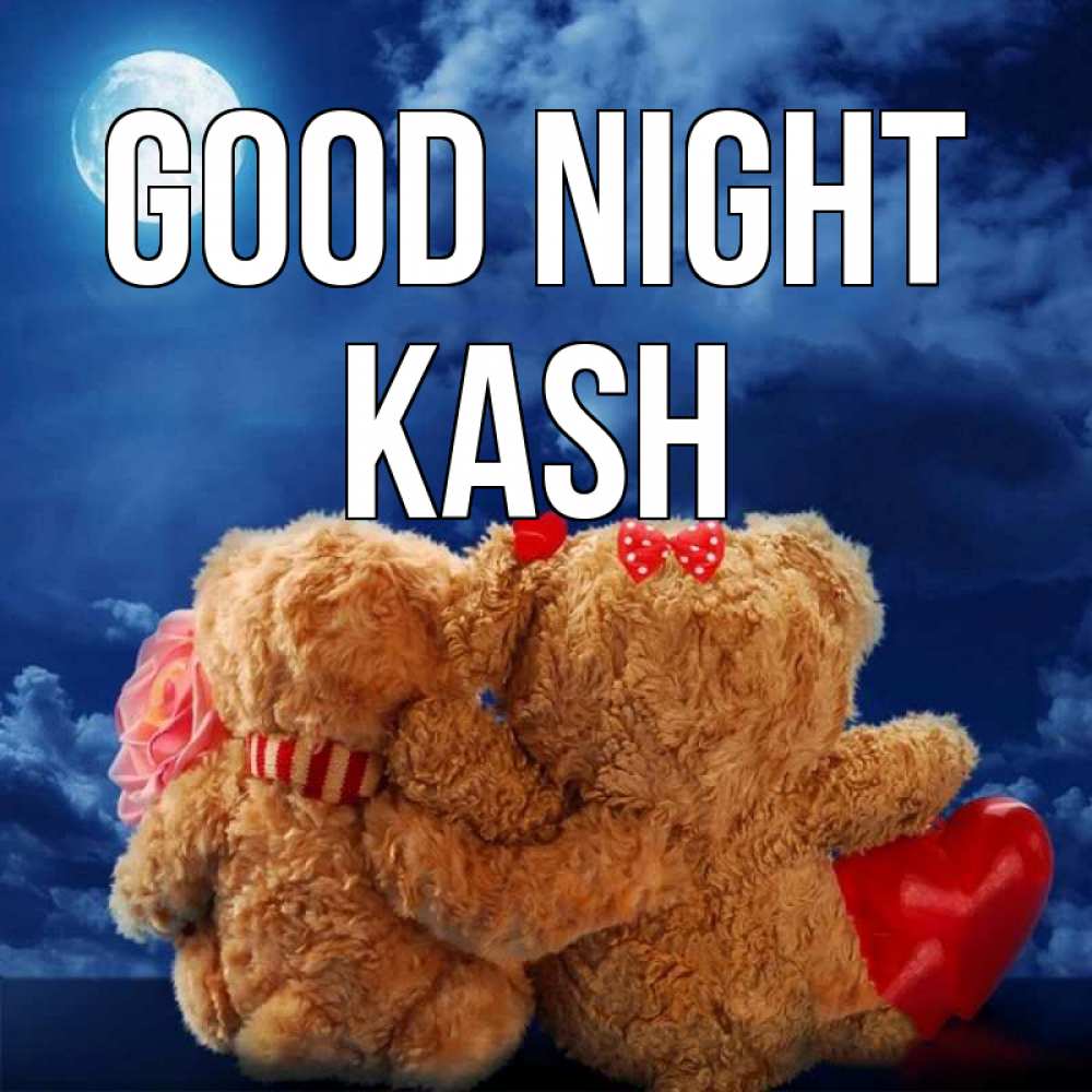 Greetings card с именем, Kash Good night плюшевые Greetings with text for free download 