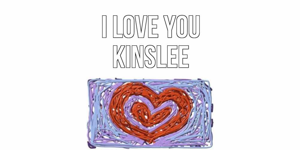 Greetings card с именем, Kinslee I love you сердце Greetings with text for free download 