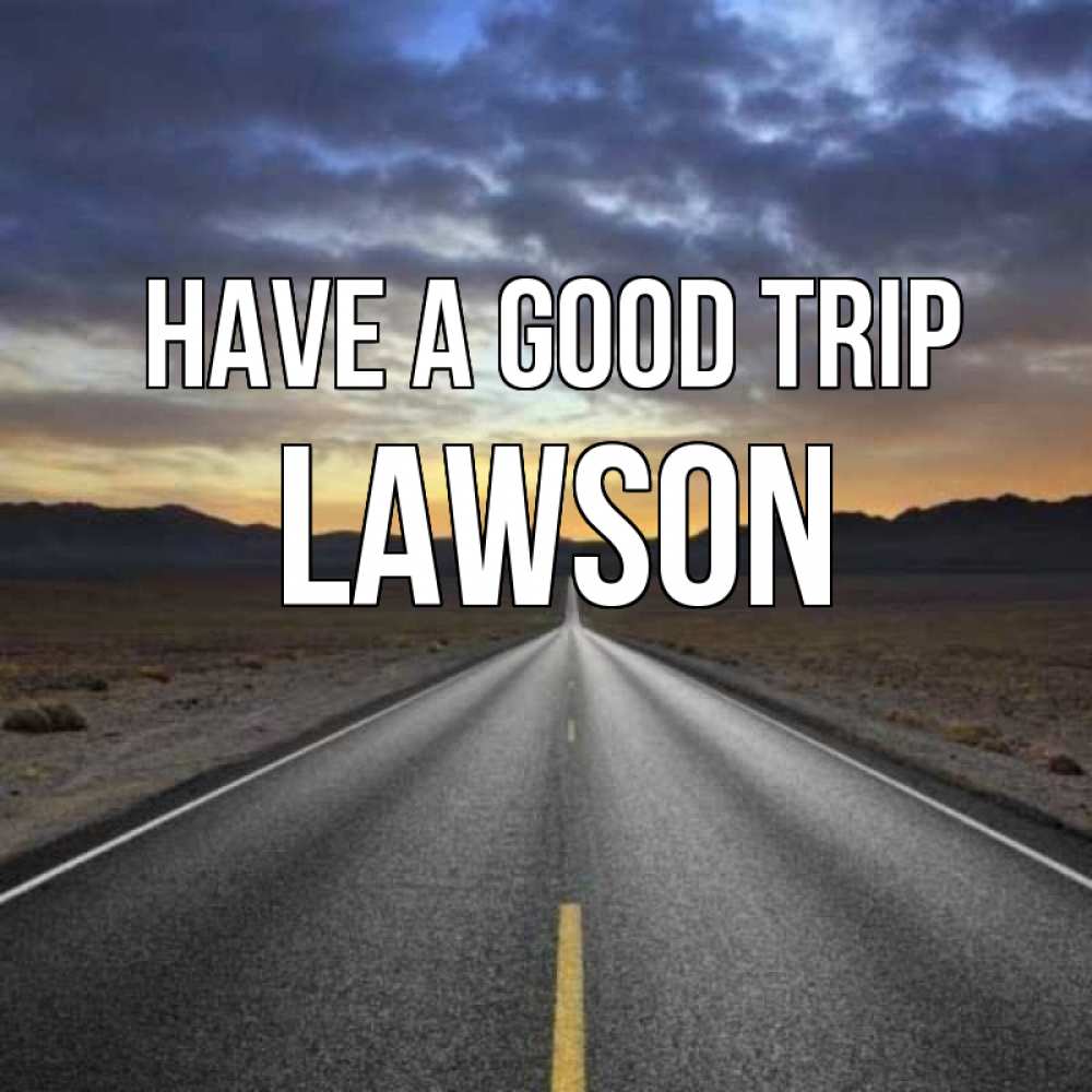Greetings card с именем, Lawson Have a good trip горы на горизонте Greetings with text for free download 
