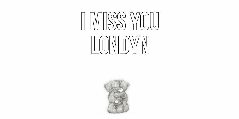 Greetings card с именем, Londyn I miss you мишки Greetings with text for free download 