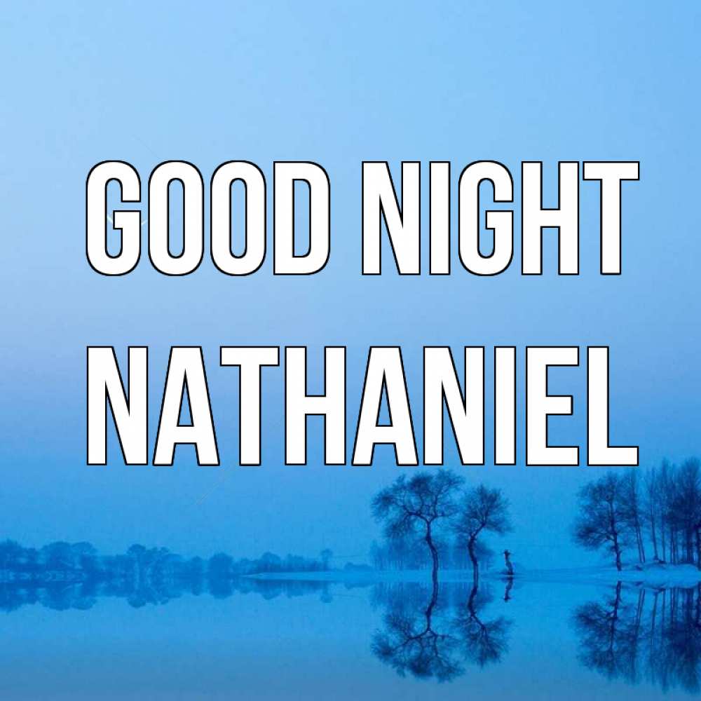 Greetings card с именем, Nathaniel Good night весна Greetings with text for free download 