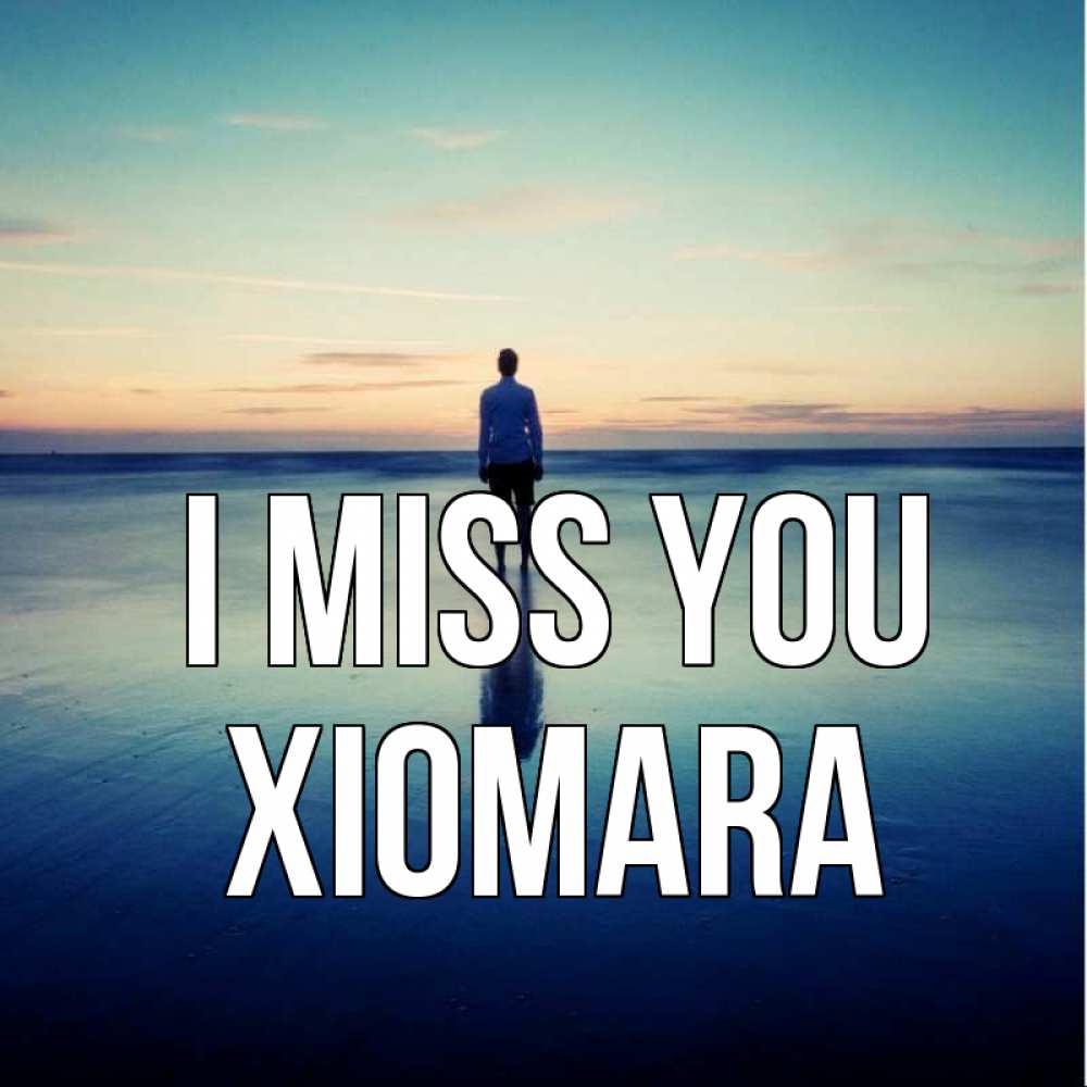 Greetings card с именем, Xiomara I miss you зима Greetings with text for free download 