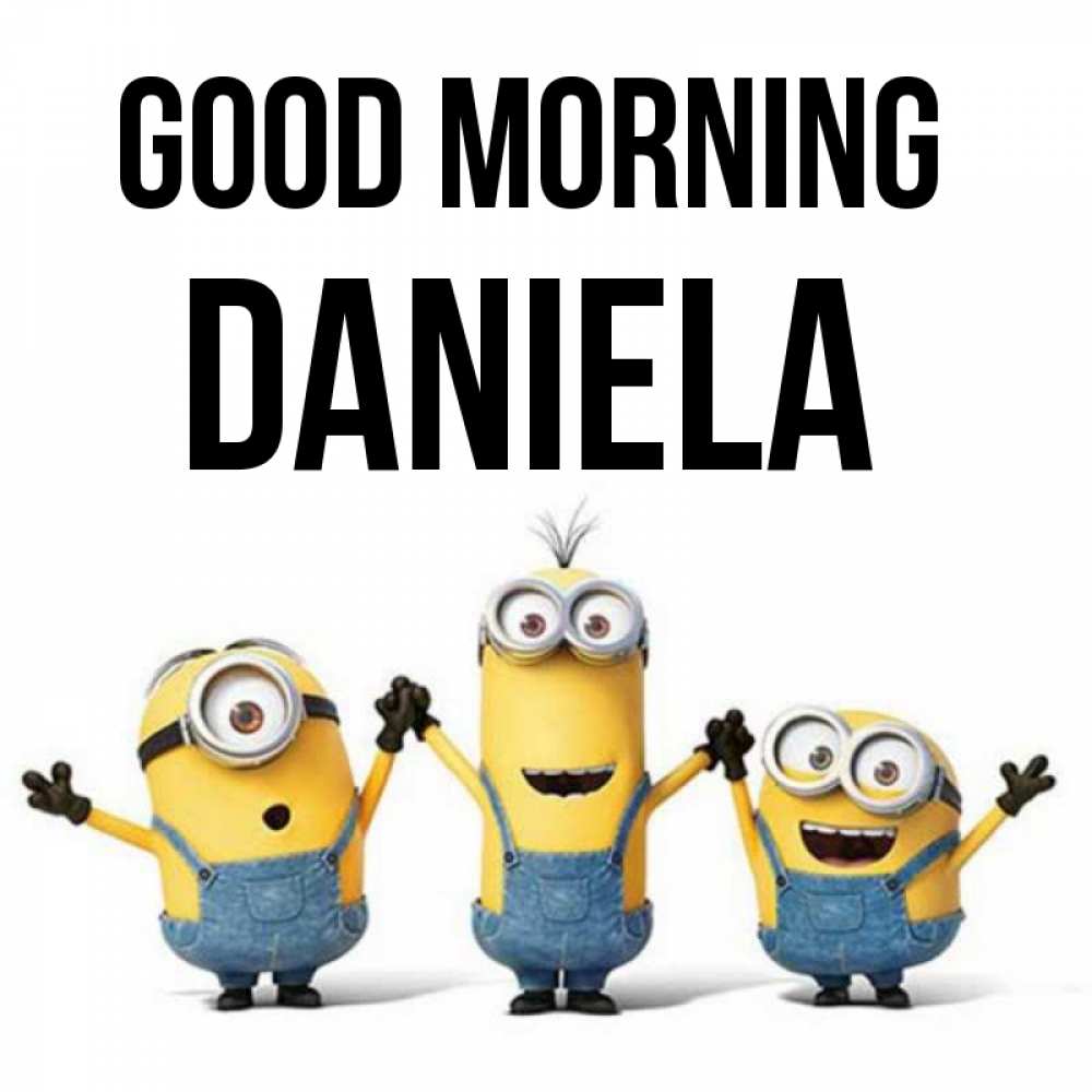 Greetings card с именем, Daniela Good morning бодренького утра Greetings with text for free download 