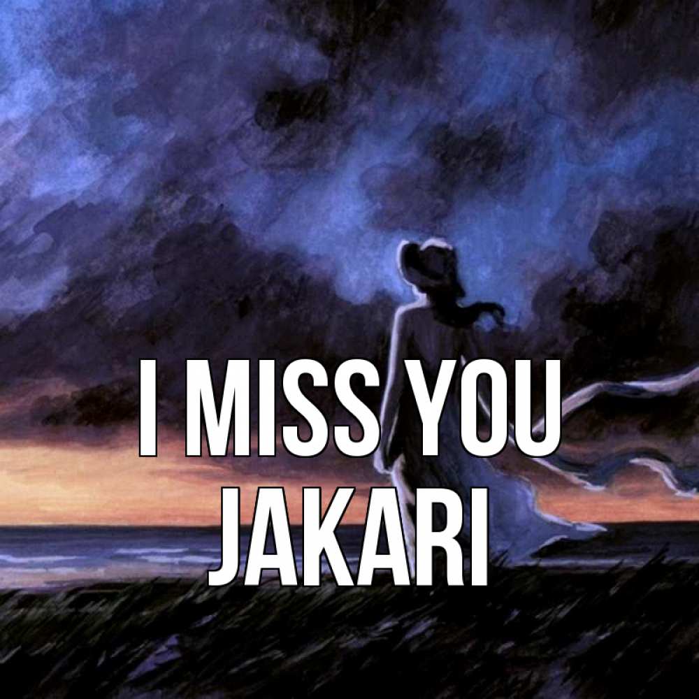 Greetings card с именем, Jakari I miss you тут 2 Greetings with text for free download 
