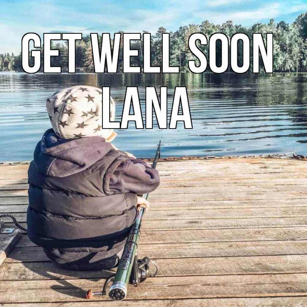 Greetings card с именем, Lana Get well soon рыбалка Greetings with text for free download 