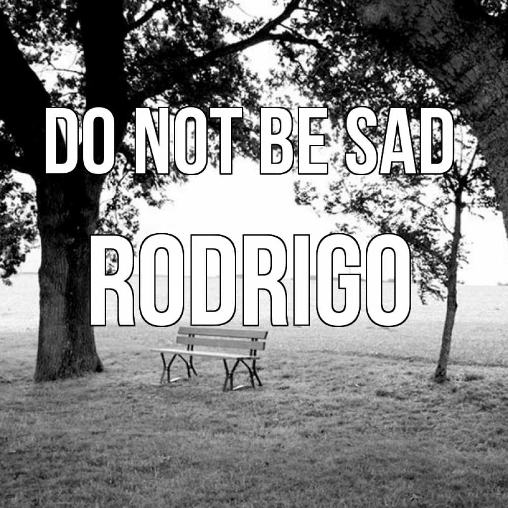 Greetings card с именем, Rodrigo Do not be sad мощное дерево Greetings with text for free download 
