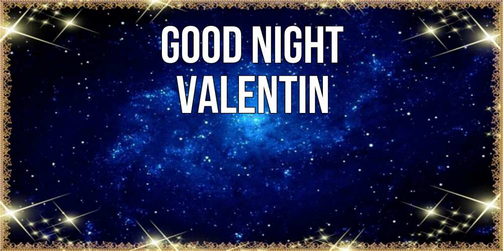 Greetings card с именем, Valentin Good night открытки перед сном Greetings with text for free download 