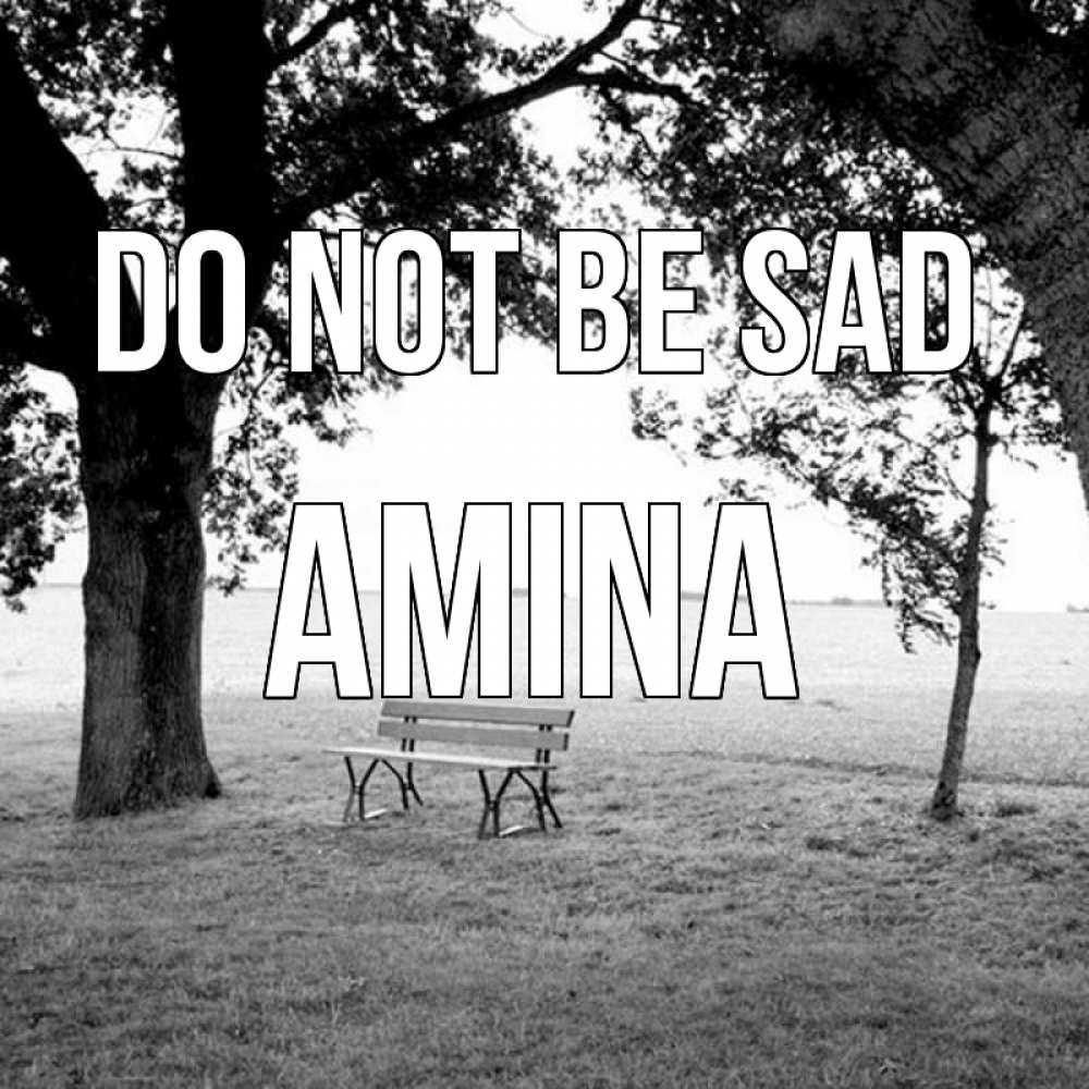 Greetings card с именем, Amina Do not be sad мощное дерево Greetings with text for free download 