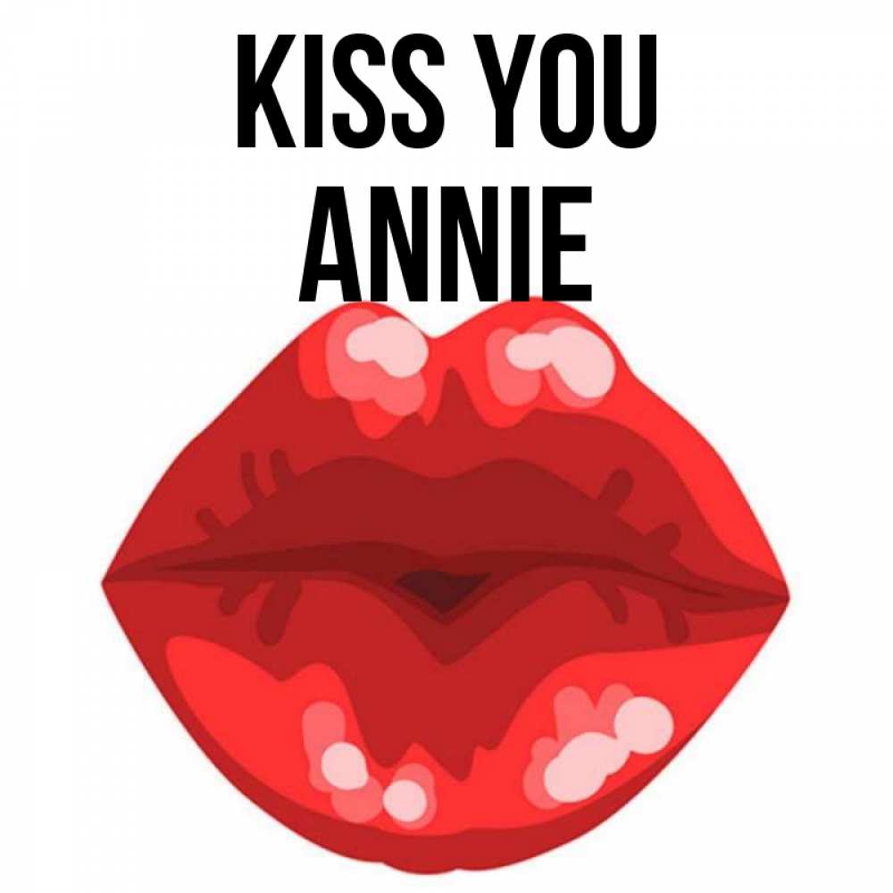 Greetings card с именем, Annie Kiss you отправить открытку с поцелуем бесплатно и скачать для парня Greetings with text for free download 