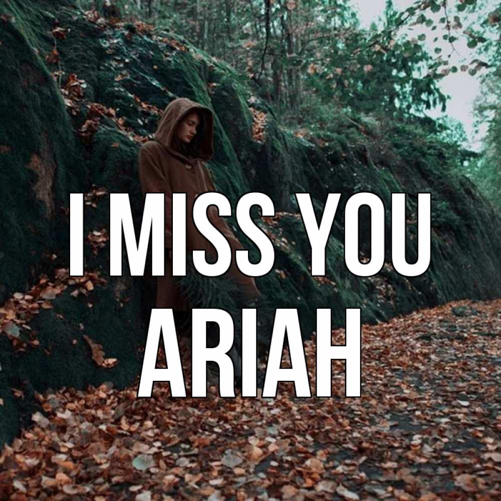 Greetings card с именем, Ariah I miss you скука 1 Greetings with text for free download 