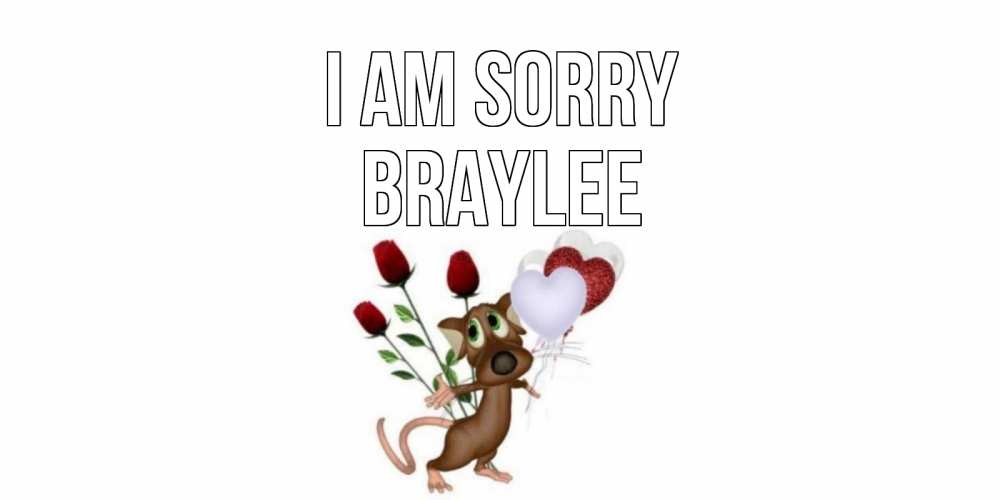 Greetings card с именем, Braylee I am sorry прости Greetings with text for free download 