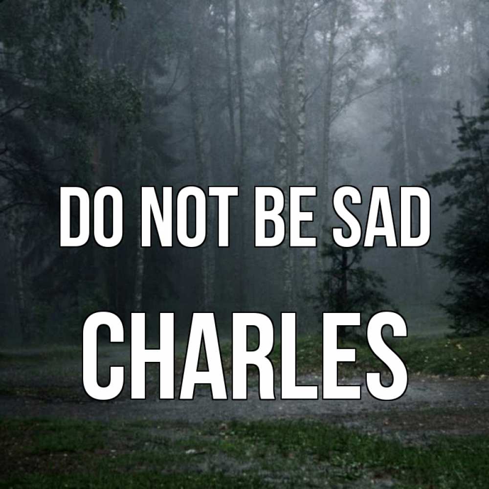 Greetings card с именем, Charles Do not be sad осень Greetings with text for free download 