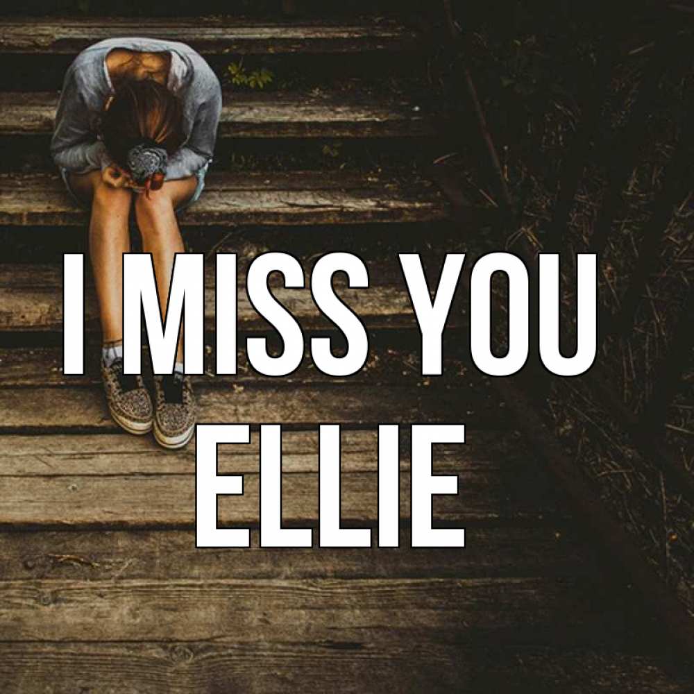 Greetings card с именем, Ellie I miss you грущу Greetings with text for free download 