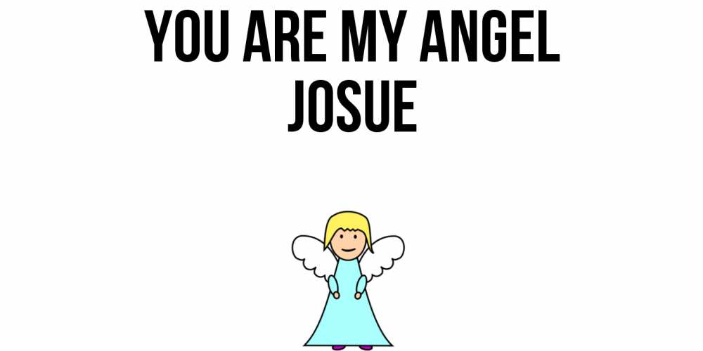 Greetings card с именем, Josue You are my angel ангел Greetings with text for free download 
