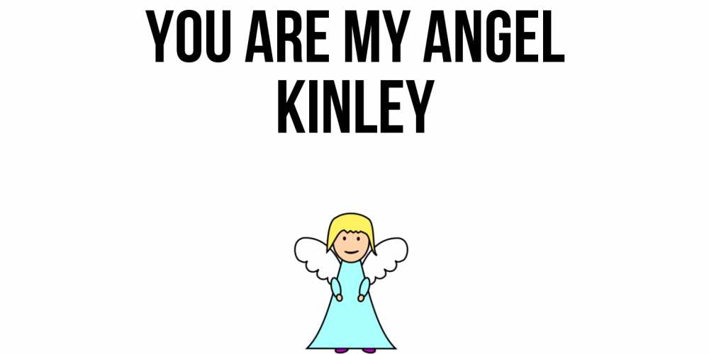 Greetings card с именем, Kinley You are my angel ангел Greetings with text for free download 