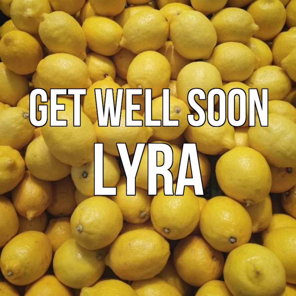 Greetings card с именем, Lyra Get well soon это точно поможет Greetings with text for free download 