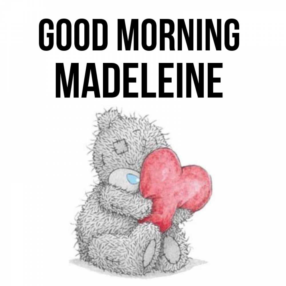 Greetings card с именем, Madeleine Good morning плюшевые игрушки Greetings with text for free download 