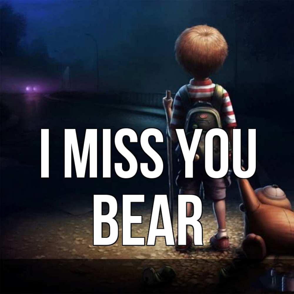 Greetings card с именем, Bear I miss you скучно Greetings with text for free download 