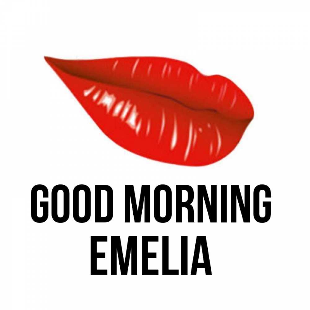 Greetings card с именем, Emelia Good morning утрешний поцелуй Greetings with text for free download 