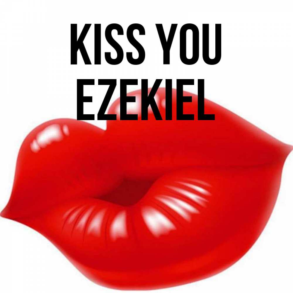 Greetings card с именем, Ezekiel Kiss you губки надутые бантиком Greetings with text for free download 