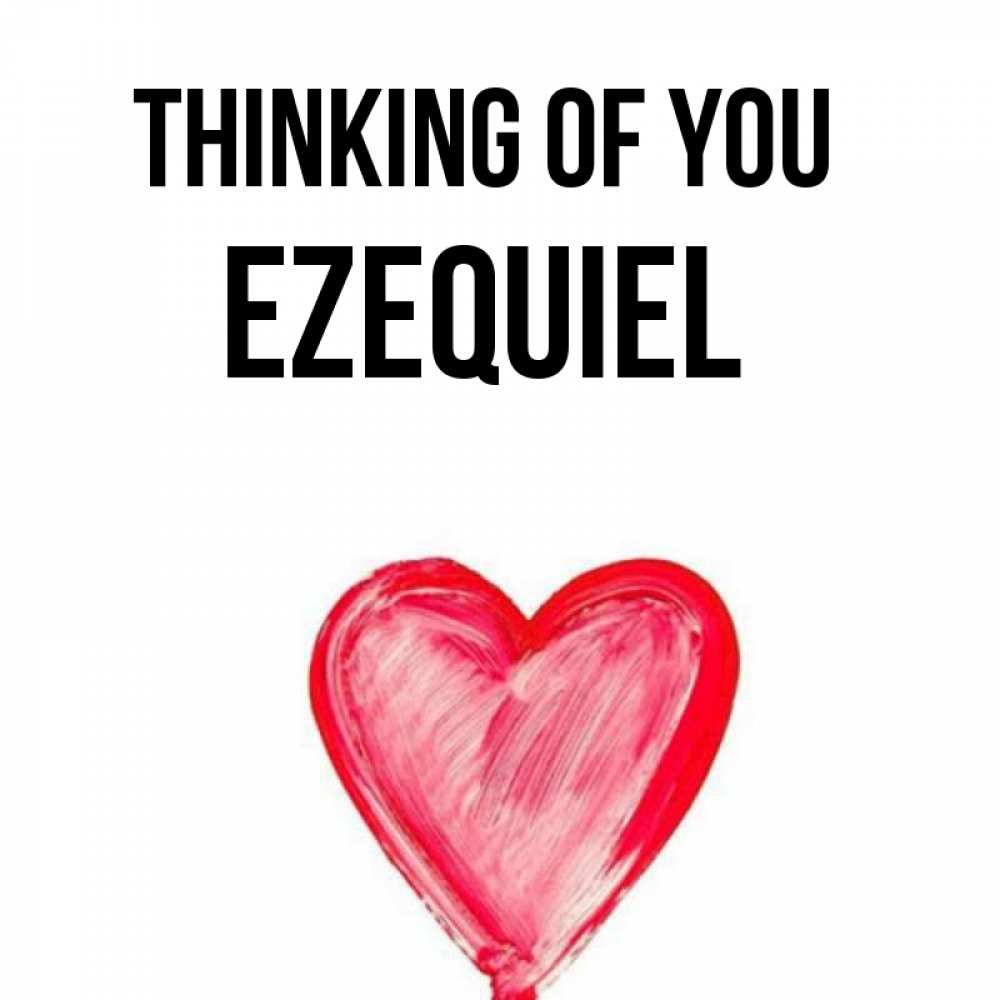 Greetings card с именем, Ezequiel Thinking of you для влюбленных Greetings with text for free download 