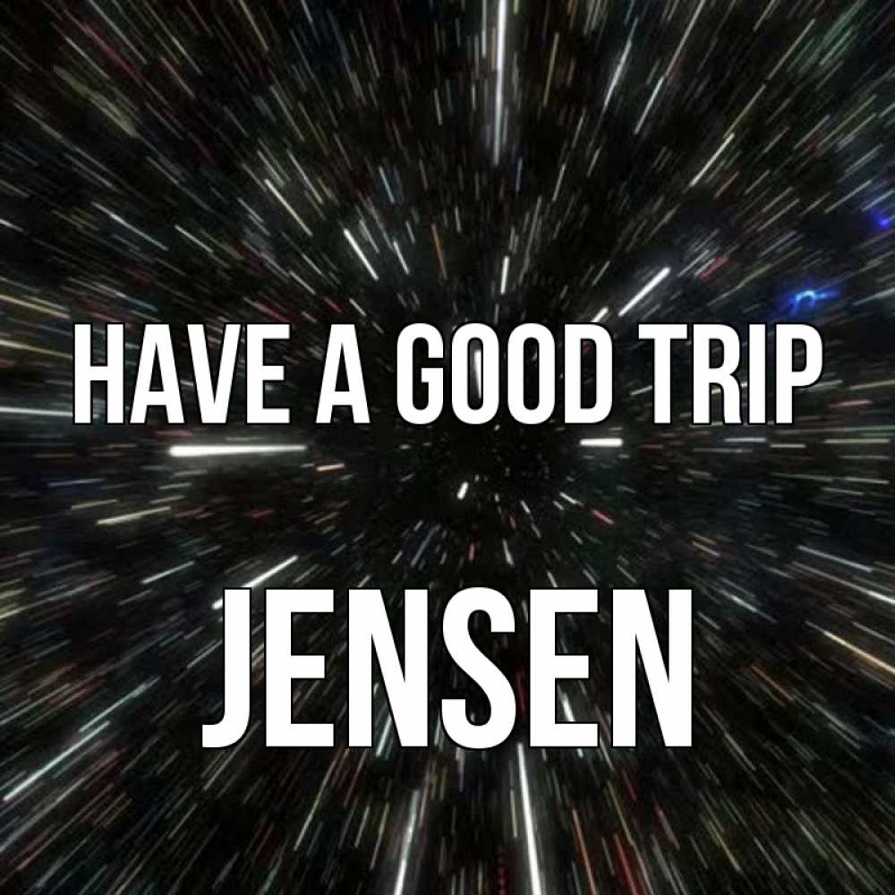 Greetings card с именем, Jensen Have a good trip туннель Greetings with text for free download 