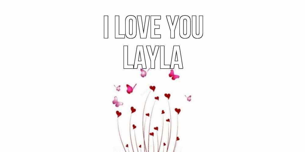 Greetings card с именем, Layla I love you бабо Greetings with text for free download 