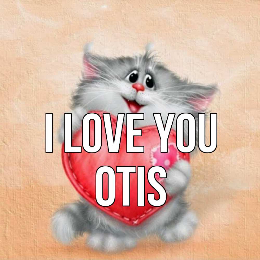 Greetings card с именем, Otis I love you сердце с заплаткой Greetings with text for free download 